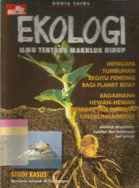 Ekologi : ilmu tentang makhluk hidup