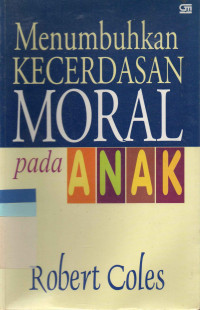 Menumbuhkan Kecerdasan Moral Pada Anak