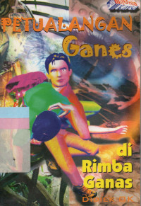 Petualangan Ganes di Rimba Ganas