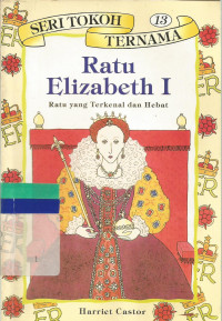 Ratu Elizabeth I : ratu yang terkenal dan hebat
